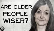 Are Older People Wiser?
