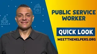 Meet the Helpers | Public Service Worker: Quick Look