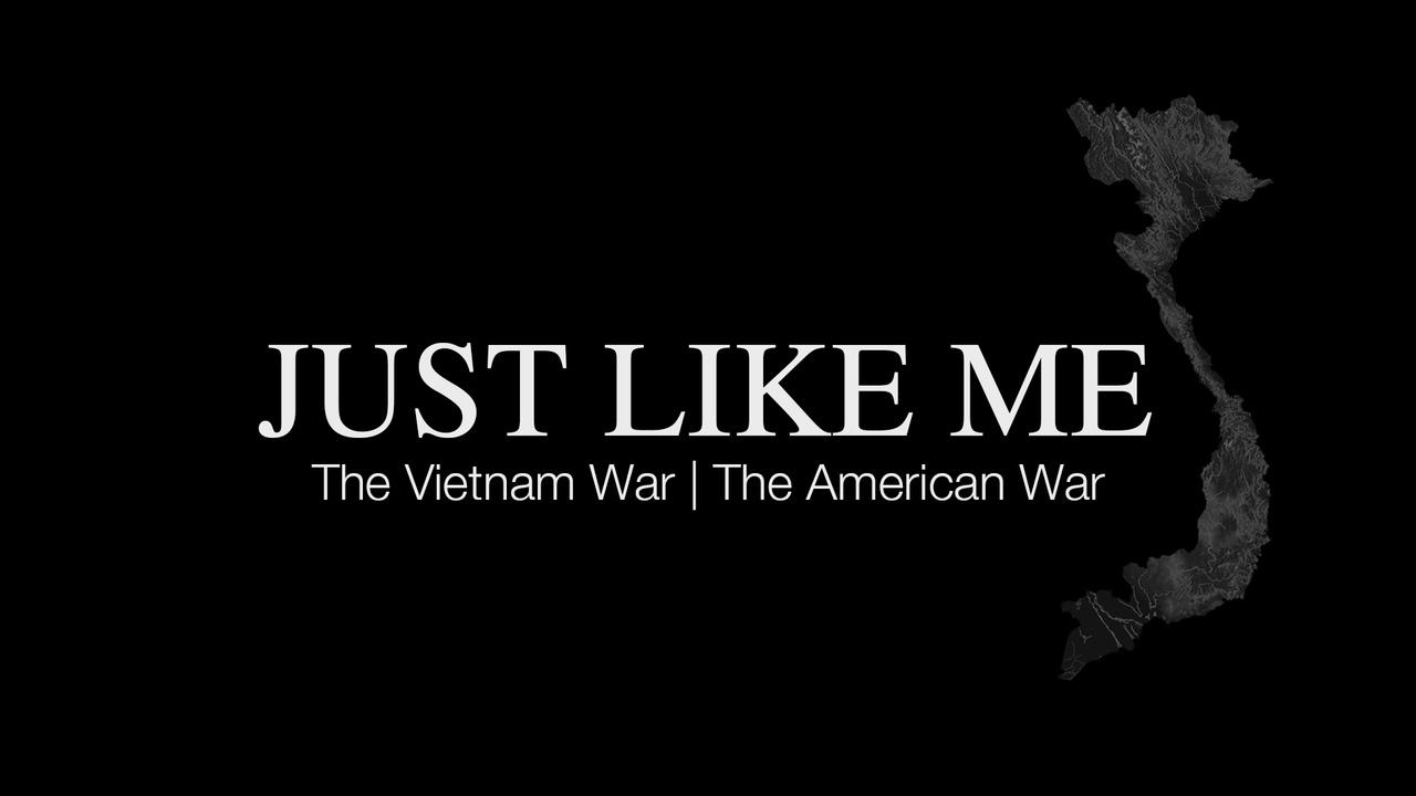 Just Like Me: The Vietnam War/The American War