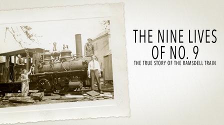 Video thumbnail: The Nine Lives of No. 9: The True Story of the Ramsdell Train The Nine Lives of No. 9
