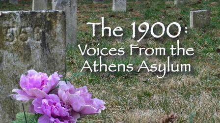Video thumbnail: The 1900: Voices From the Athens Asylum The 1900: Voices of the Athens Asylum
