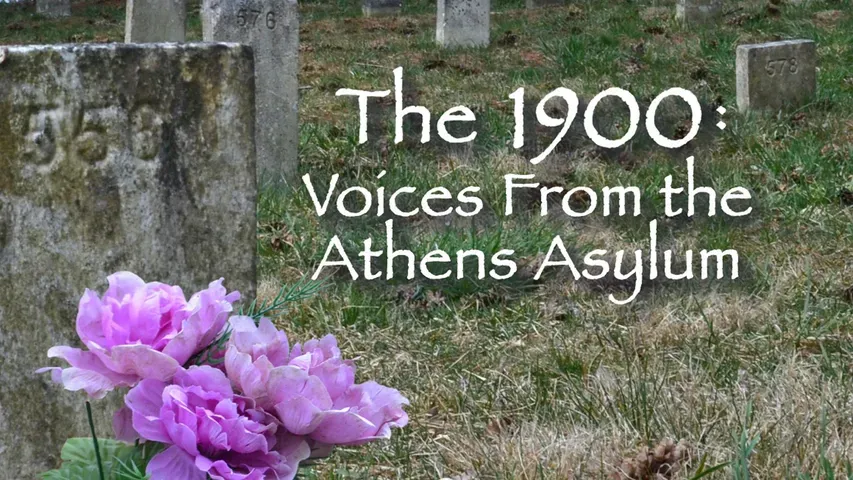 The 1900: Voices From the Athens Asylum