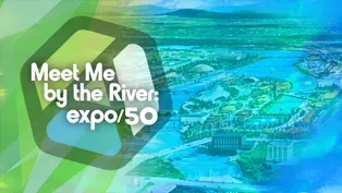 Meet Me By The River: Expo/50  Preview