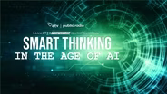 Smart Thinking in the Age of AI