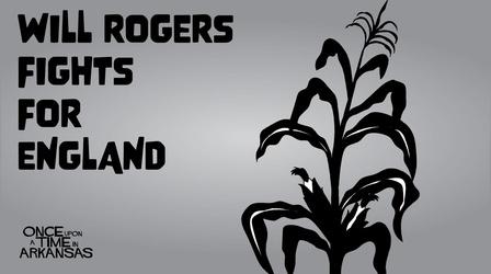 Video thumbnail: Once Upon A Time In Arkansas Once Upon a Time in Arkansas: Will Rogers Fights for England