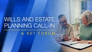 Wills & Estate Planning Call-In: A KET Forum