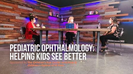 Video thumbnail: The El Paso Physician Pediatric Ophthalmology: Helping Kids See Better