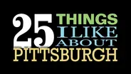 25 Things I Like About Pittsburgh