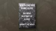 'When the Sea Came Alive' provides oral history of D-Day