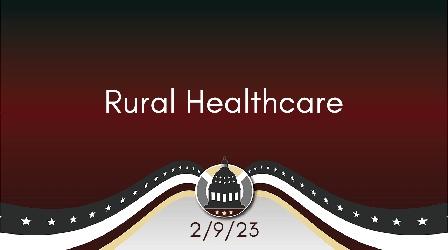Video thumbnail: Your Legislators Rural Healthcare 2/9/23