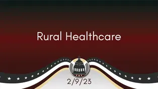 Rural Healthcare 2/9/23