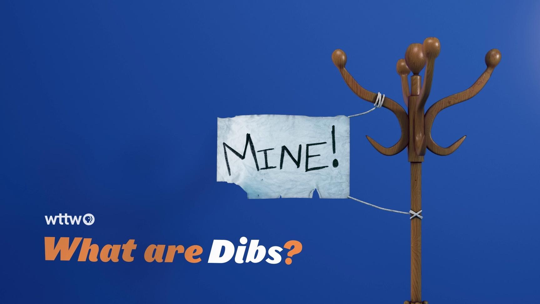Title frame for 'What are dibs' video segment showing a coat rack with a hand-drawn 'Mine!' sign tied to it.