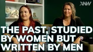The Past, Studied By Women, Written By Men