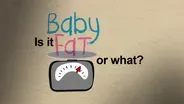 Is it Baby Fat or What?