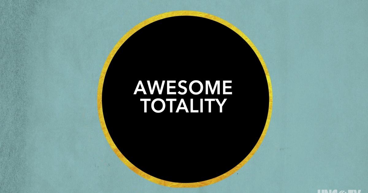 Unc-tv science | awesome totality | episode 6