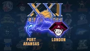 PORT ARANSAS VS. LONDON