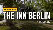 The Inn Berlin is a Peaceful Getaway in Maryland