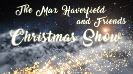 Video thumbnail: Smoky Hills Public Television Specials The Max Haverfield & Friends Christmas Show
