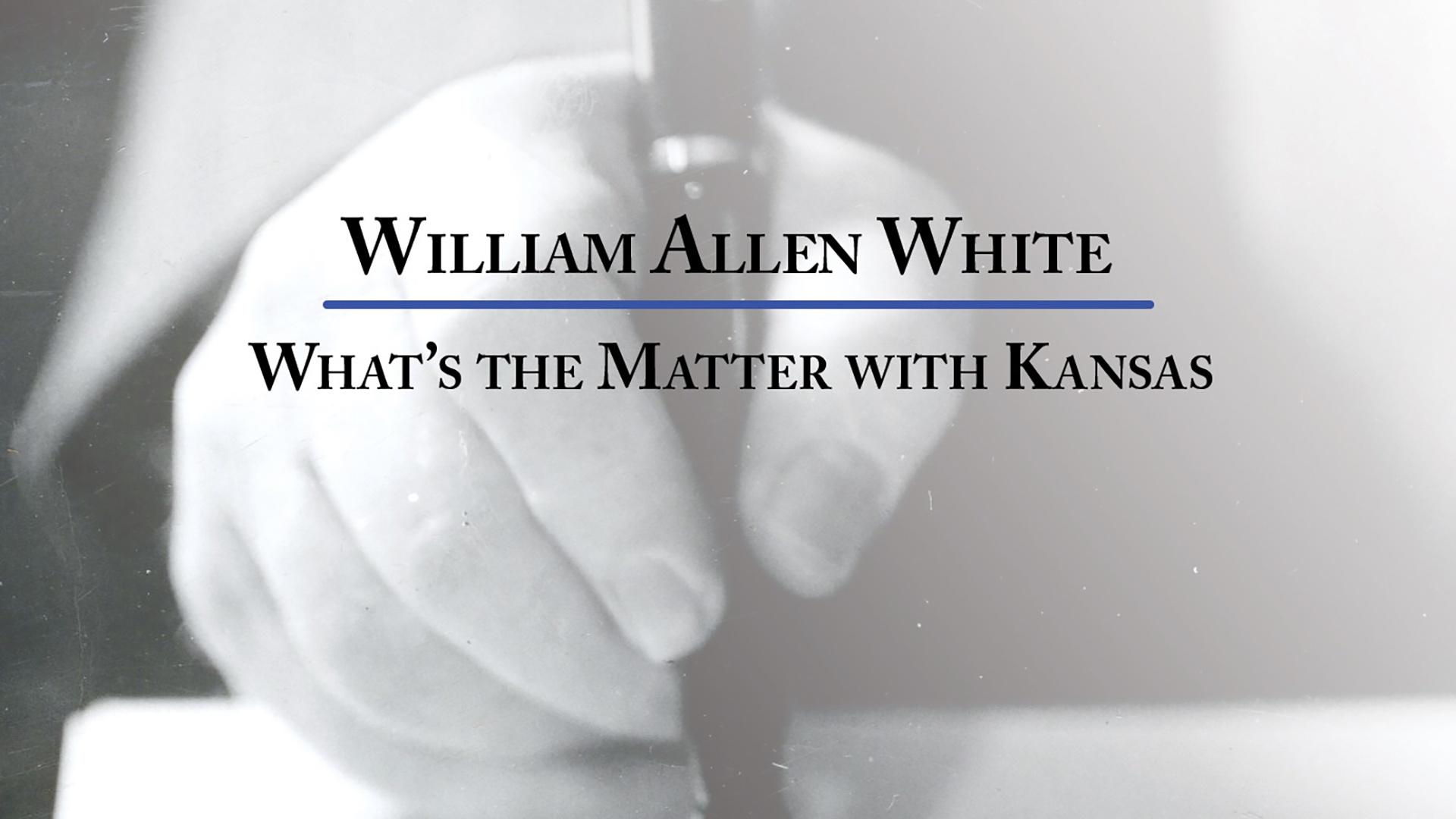 William Allen White: What’s the Matter with Kansas