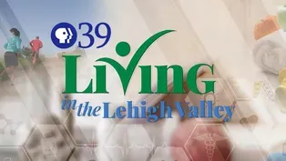 Living in the Lehigh Valley: Unsung Heroes