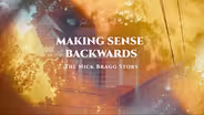 Preview | Making Sense Backwards: The Nick Bragg Story