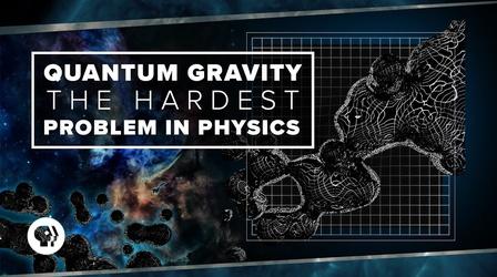 Video thumbnail: PBS Space Time Quantum Gravity and the Hardest Problem in Physics