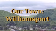 Our Town: Williamsport June 2002
