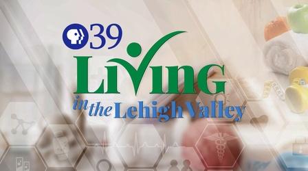 Video thumbnail: Living in the Lehigh Valley Living in the Lehigh Valley Ep. 6