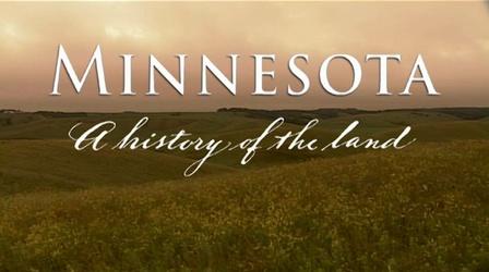 Video thumbnail: Minnesota Experience A History of the Land