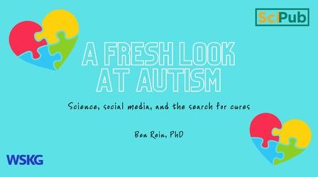 Video thumbnail: Science Pub A Fresh Look at Autism: Science, Social Media and the Search