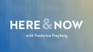 Here & Now opening for December 6, 2024