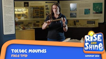 Video thumbnail: Rise and Shine Field Trip Toltec Mounds