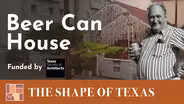 Beer Can House, Houston - The Shape of Texas