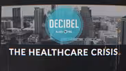 Decibel: The Healthcare Crisis