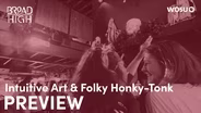 Intuitive Art & Folky Honky-Tonk Preview