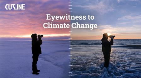 Video thumbnail: CUTLINE Eyewitness to Climate Change