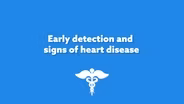Early Detection and Signs of Heart Disease