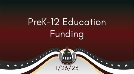 Video thumbnail: Your Legislators PreK-12 Education Funding 1/26/23