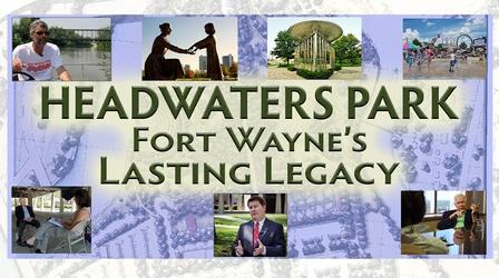 Video thumbnail: Headwaters Park - Fort Wayne's Lasting Legacy Headwaters Park: Fort Wayne's Lasting Legacy