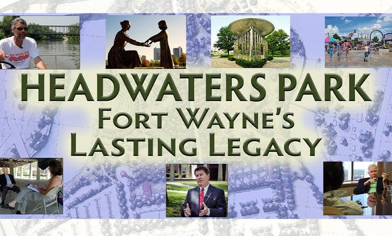 Headwaters Park: Fort Wayne's Lasting Legacy