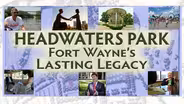 Headwaters Park: Fort Wayne's Lasting Legacy