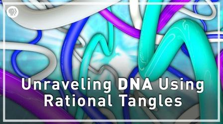 Video thumbnail: Infinite Series Unraveling DNA with Rational Tangles