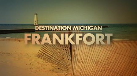 Video thumbnail: Destination Michigan Frankfort