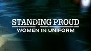 Standing Proud:  Women in Uniform