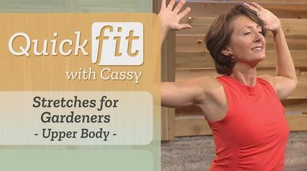 Video thumbnail: Quick Fit with Cassy Stretches for Gardeners - Upper Body