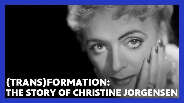 (Trans)formation: The Story of Christine Jorgensen