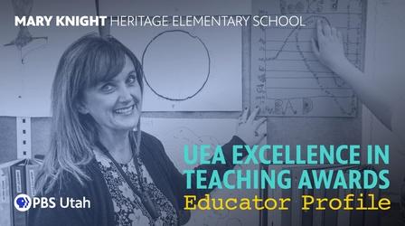 Video thumbnail: PBS Utah Presents 2020 UEA Excellence in Teaching Awards- Mary Knight
