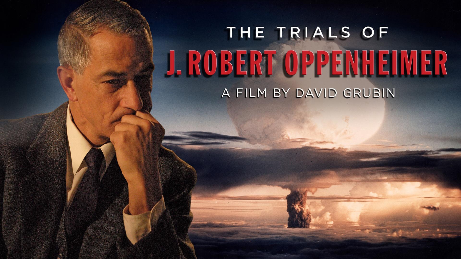 The Trials of J. Robert Oppenheimer | American Experience | THIRTEEN ...