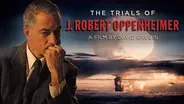 The Trials of J. Robert Oppenheimer