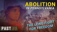 Abolition: Pennsylvania’s fight against slavery